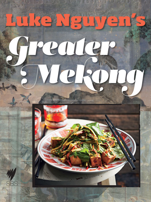 Title details for Greater Mekong by Luke Nguyen - Available